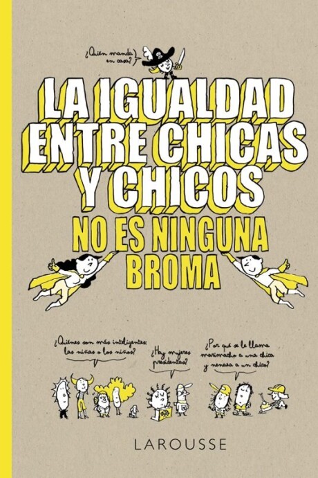 IGUALDAD ENTRE CHICAS Y CHICOS NO ES NINGUNA BROMA, LA IGUALDAD ENTRE CHICAS Y CHICOS NO ES NINGUNA BROMA, LA