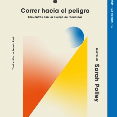 CORRER HACIA EL PELIGRO. ENCUENTROS CON UN CUERPO DE RECUERDOS CORRER HACIA EL PELIGRO. ENCUENTROS CON UN CUERPO DE RECUERDOS