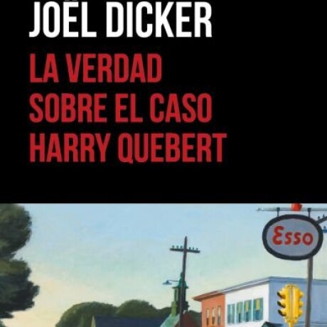 LA VERDAD SOBRE EL CASO HARRY QUEBERT LA VERDAD SOBRE EL CASO HARRY QUEBERT