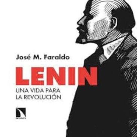 LENIN. UNA VIDA PARA LA REVOLUCION LENIN. UNA VIDA PARA LA REVOLUCION