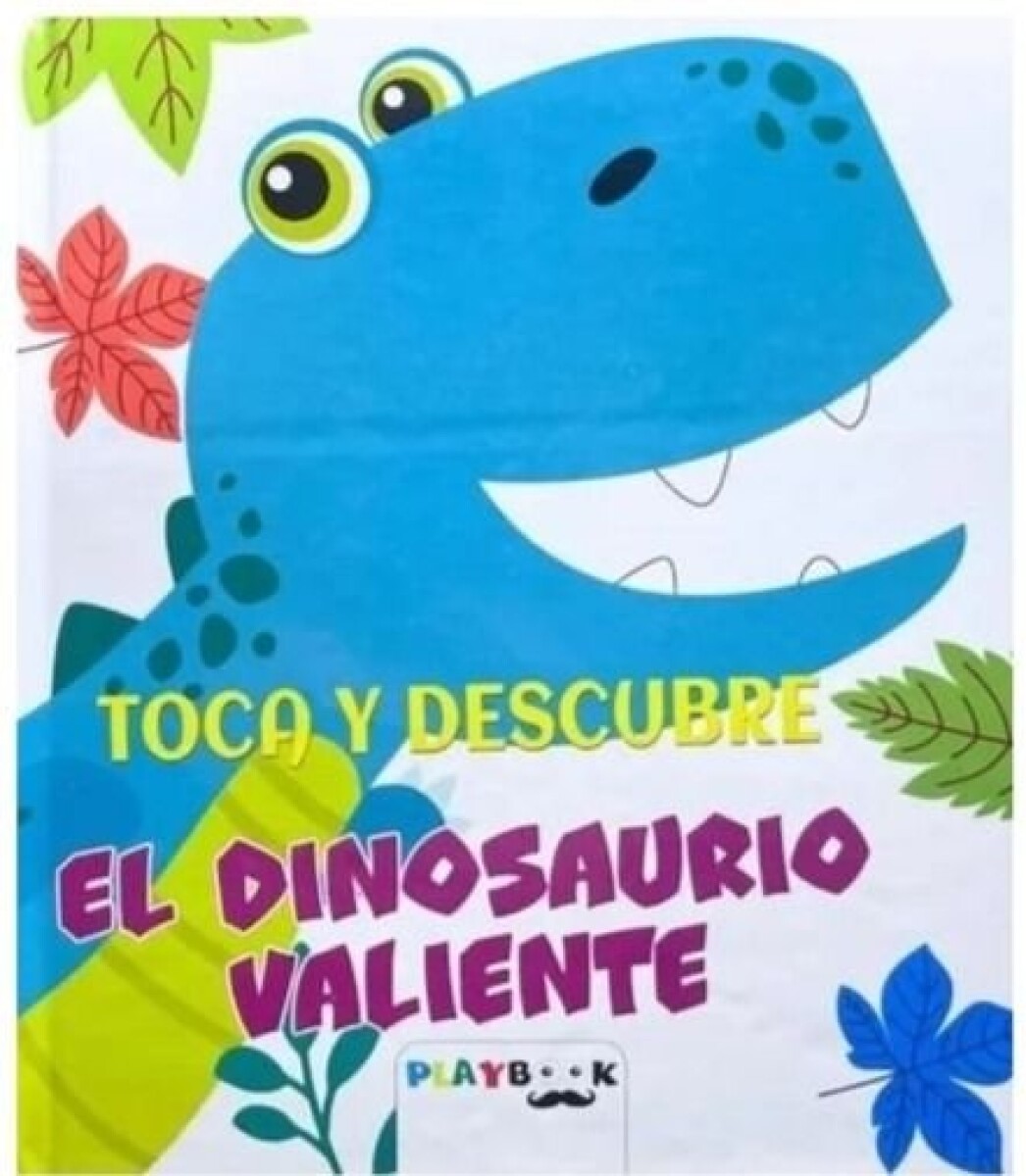 TOCA Y DESCUBRE EL DINOSAURIO VALIENTE 