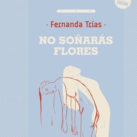 NO SOÑARAS CON FLORES NO SOÑARAS CON FLORES