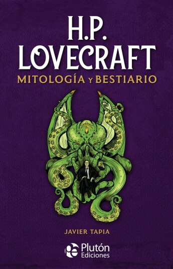 H.P. Lovecraft. Mitología y bestiario H.P. Lovecraft. Mitología y bestiario
