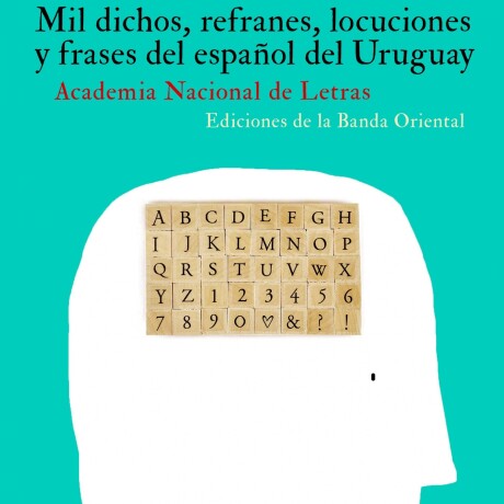 MIL DICHOS: REFRANES, LOCUCIONES Y FRASES DEL ESPAÑOL DEL URUGUAY MIL DICHOS: REFRANES, LOCUCIONES Y FRASES DEL ESPAÑOL DEL URUGUAY