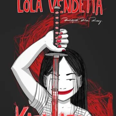 LOLA VENDETTA. KATANAZO AL AMOR ROMANTICO LOLA VENDETTA. KATANAZO AL AMOR ROMANTICO