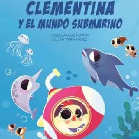 CLEMENTINA Y EL MUNDO SUBMARINO CLEMENTINA Y EL MUNDO SUBMARINO