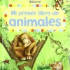 Mi Primer Libro De Animales Mi Primer Libro De Animales