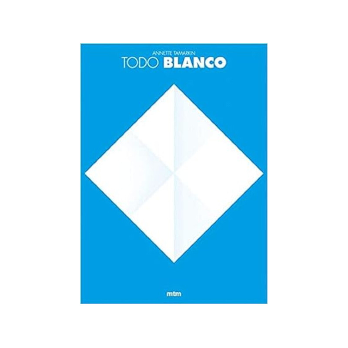 Todo Blanco - Annette Tamarkin 