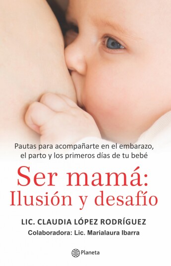 Ser mamá: Ilusion y desafio Ser mamá: Ilusion y desafio