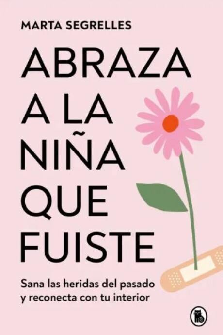 ABRAZA A LA NIÑA QUE FUISTE ABRAZA A LA NIÑA QUE FUISTE