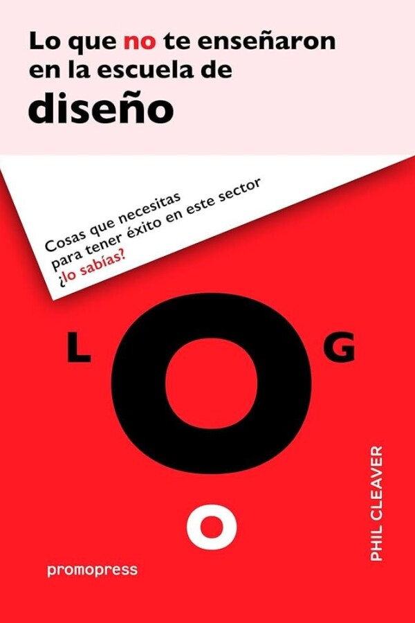 Lo Que No Te Enseñaron En La Escuela De Diseño Lo Que No Te Enseñaron En La Escuela De Diseño