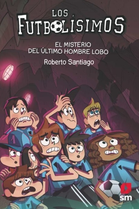 LOS FUTBOLISIMOS 16 EL MISTERIO DEL ULTIMO HOMBRE LOBO LOS FUTBOLISIMOS 16 EL MISTERIO DEL ULTIMO HOMBRE LOBO