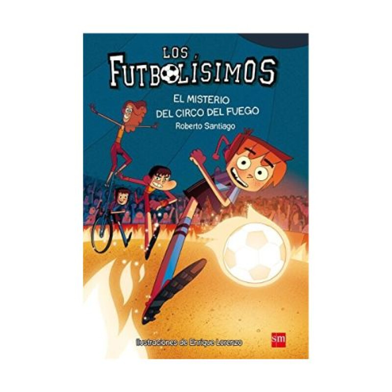 Los Futbolísimos 8: El Misterio Del Circo Del Fuego Los Futbolísimos 8: El Misterio Del Circo Del Fuego