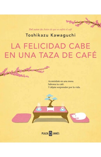 La felicidad cabe en una taza de café. Antes de que se enfríe el café 02 La felicidad cabe en una taza de café. Antes de que se enfríe el café 02