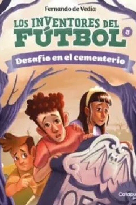 LOS INVENTORES DEL FUTBOL 3 - DESAFIO EN EL CEMENTERIO LOS INVENTORES DEL FUTBOL 3 - DESAFIO EN EL CEMENTERIO