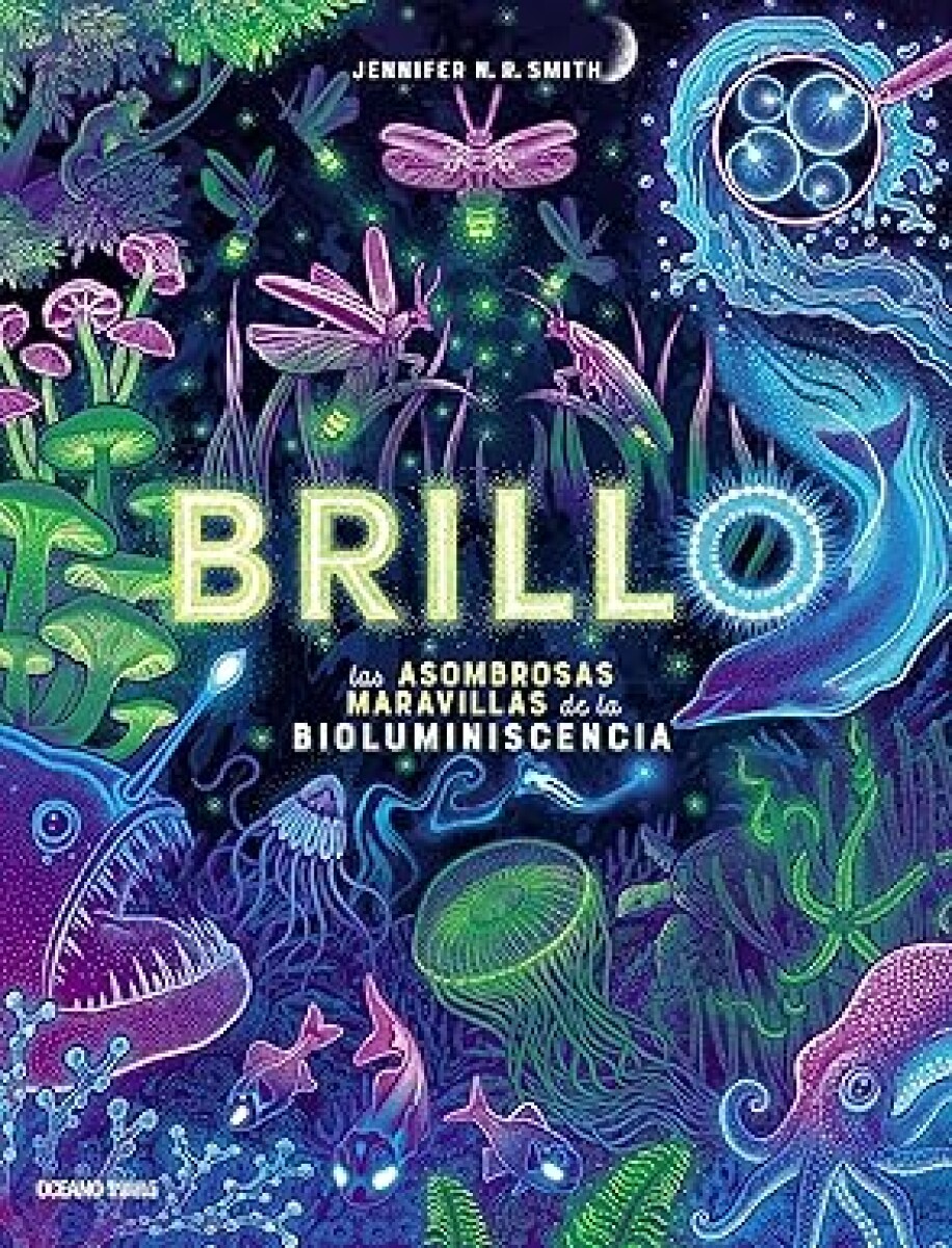 BRILLO LAS ASOMBROSAS MARAVILLAS DE LA BIOLUMINISCENCIA 