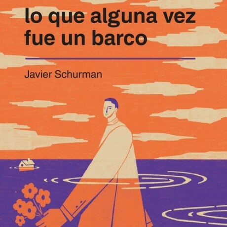 LO QUE ALGUNA VEZ FUE UN BARCO LO QUE ALGUNA VEZ FUE UN BARCO