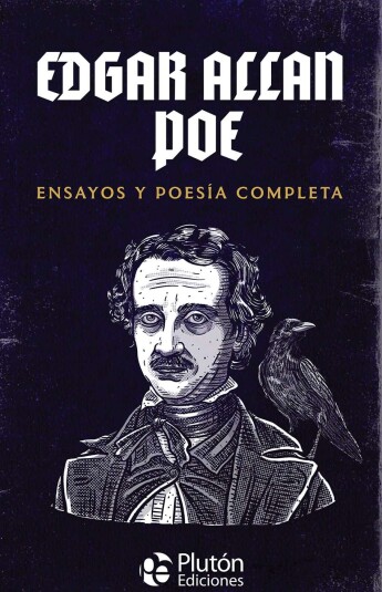 Edgar Allan Poe. Ensayos y poesía completa Edgar Allan Poe. Ensayos y poesía completa