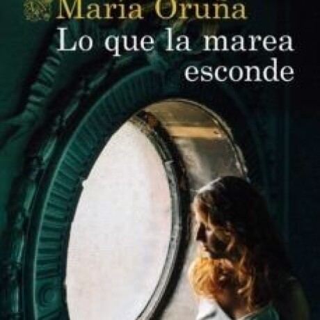 LO QUE LA MAREA ESCONDE LO QUE LA MAREA ESCONDE