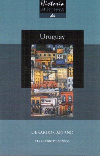 Historia mínima de Uruguay Historia mínima de Uruguay