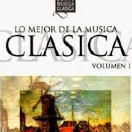 Varios-lo Mejor De La Musica Clasica Vol1 (cd) Varios-lo Mejor De La Musica Clasica Vol1 (cd)