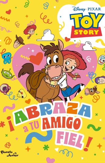 ¡Abraza a tu amigo fiel! Toy Story ¡Abraza a tu amigo fiel! Toy Story