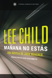 Mañana No Estás. Una Novela De Jack Reacher Mañana No Estás. Una Novela De Jack Reacher