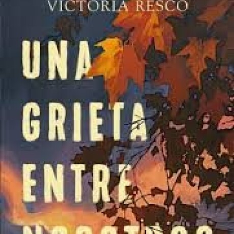 UNA GRIETA ENTRE NOSOTROS UNA GRIETA ENTRE NOSOTROS