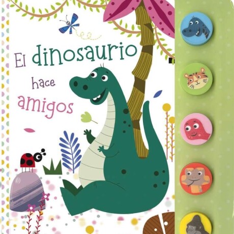 DINOSAURIO HACE AMIGOS, EL DINOSAURIO HACE AMIGOS, EL