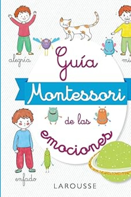 GUIA MONTESSORI DE LAS EMOCIONES GUIA MONTESSORI DE LAS EMOCIONES