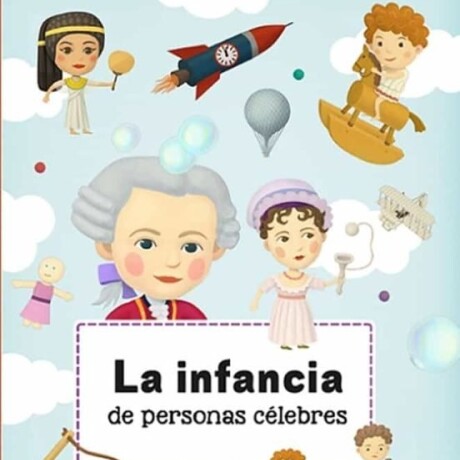 INFANCIA DE PERSONAS CELEBRES, LA INFANCIA DE PERSONAS CELEBRES, LA