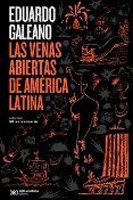 LAS VENAS ABIERTAS DE AMERICA LATINA 50 ANIVERSARIO LAS VENAS ABIERTAS DE AMERICA LATINA 50 ANIVERSARIO