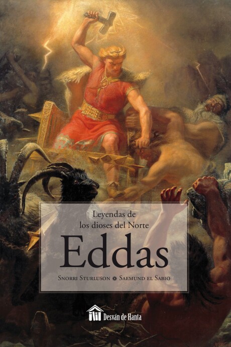 EDDAS. LEYENDAS DE LOS DIOSES DEL NORTE EDDAS. LEYENDAS DE LOS DIOSES DEL NORTE