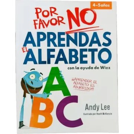 POR FAVOR NO APRENDAS:EL ALFABETO POR FAVOR NO APRENDAS:EL ALFABETO