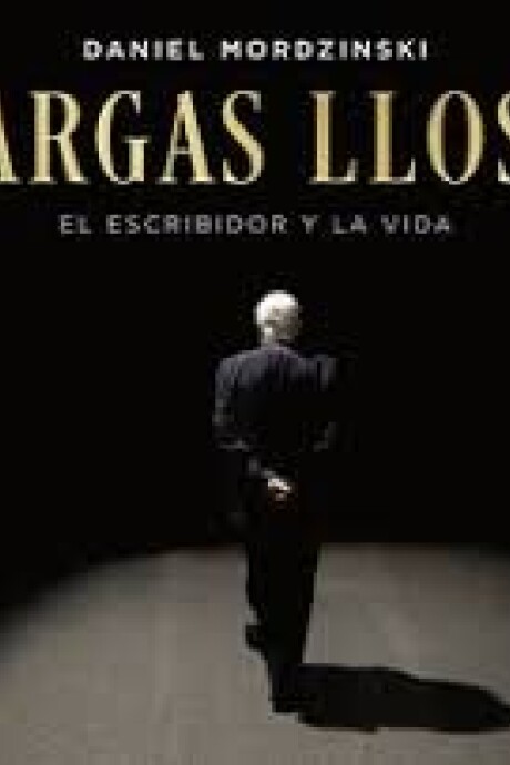 VARGAS LLOSA - EL ESCRIBIDOR Y LA VIDA VARGAS LLOSA - EL ESCRIBIDOR Y LA VIDA