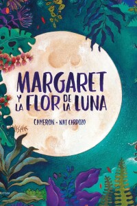 Margaret Y La Flor De La Luna Margaret Y La Flor De La Luna