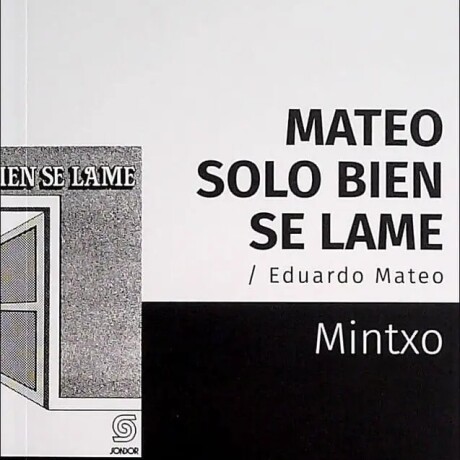 MATEO SOLO BIEN SE LAME. EDUARDO MATEO MATEO SOLO BIEN SE LAME. EDUARDO MATEO