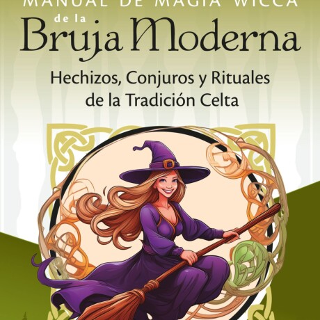 MANUAL DE MAGIA WICCA DE LA BRUJA MODERNA MANUAL DE MAGIA WICCA DE LA BRUJA MODERNA