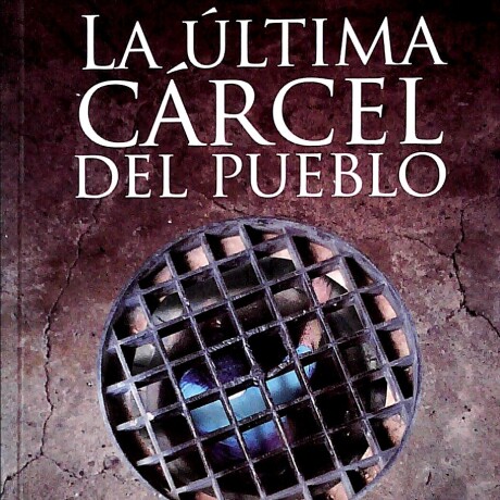 ULTIMA CARCEL DEL PUEBLO, LA ULTIMA CARCEL DEL PUEBLO, LA