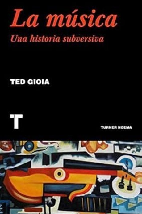 LA MUSICA UNA HISTORIA SUBVERSIVA LA MUSICA UNA HISTORIA SUBVERSIVA