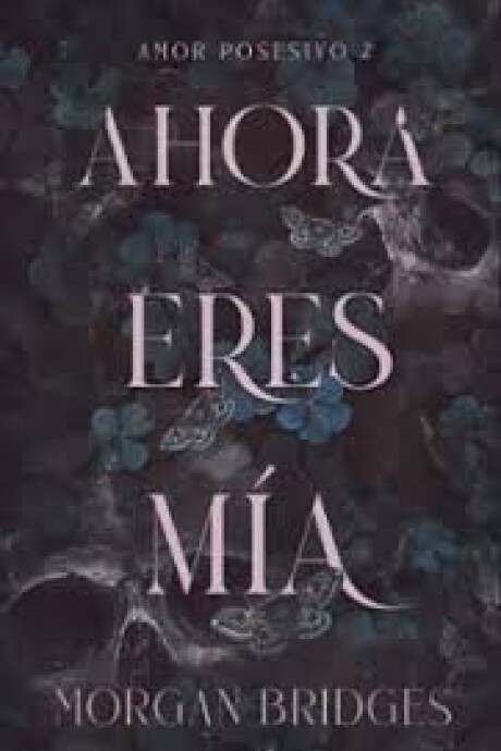 AHORA ERES MIA (AMOR POSESIVO 2) AHORA ERES MIA (AMOR POSESIVO 2)