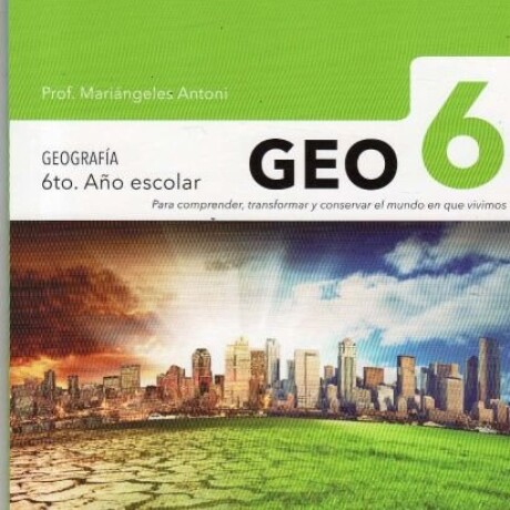 GEO 6 (GEOGRAFIA 6TO AÑO ESCOLAR) GEO 6 (GEOGRAFIA 6TO AÑO ESCOLAR)