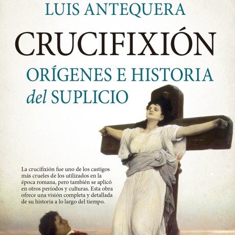 CRUCIFIXION ORIGENES E HISTORIA DEL SUPLICIO CRUCIFIXION ORIGENES E HISTORIA DEL SUPLICIO