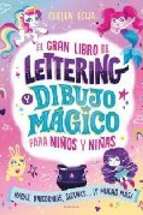 EL GRAN LIBRO DE LETTERING Y DIBUJO MAGICO PARA NIÑOS Y NIÑAS EL GRAN LIBRO DE LETTERING Y DIBUJO MAGICO PARA NIÑOS Y NIÑAS