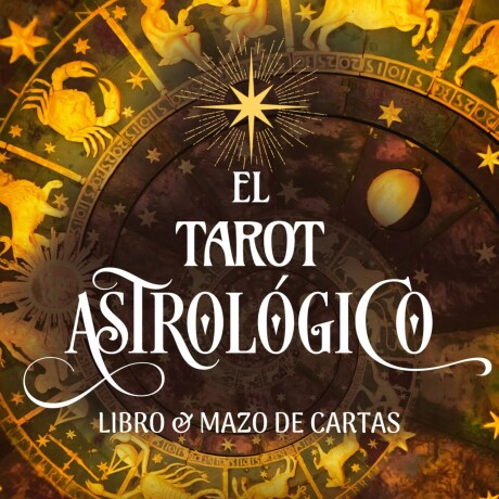 TAROT ASTROLOGICO, EL TAROT ASTROLOGICO, EL