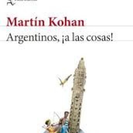 ARGENTINOS, A LAS COSAS ARGENTINOS, A LAS COSAS