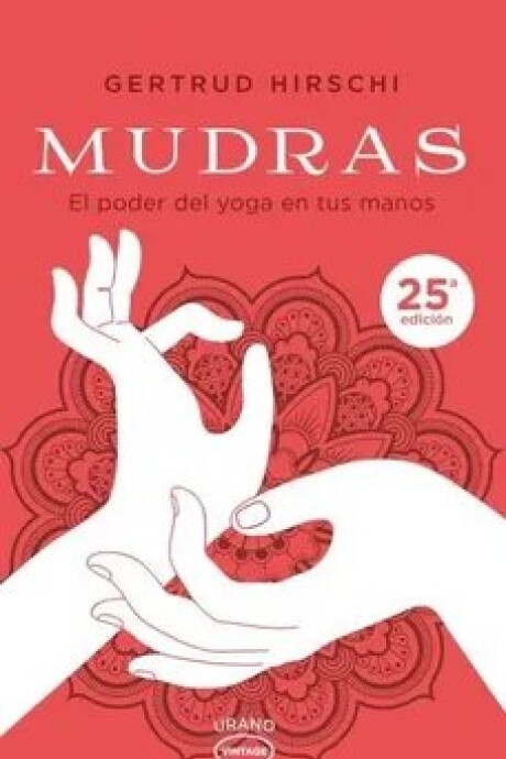 MUDRAS. EL PODER DEL YOGA EN TUS MANOS MUDRAS. EL PODER DEL YOGA EN TUS MANOS