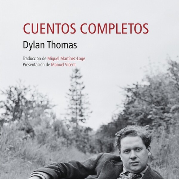 Cuentos Completos- Dylan Thomas Cuentos Completos- Dylan Thomas