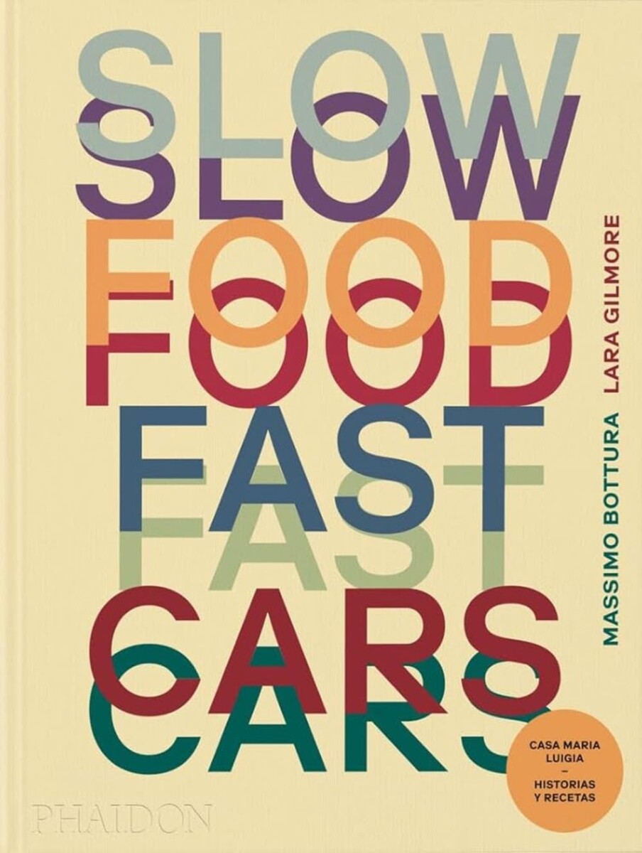 Slow Food, Fast Cars: Casa Maria Luigia Stories And Recipes 