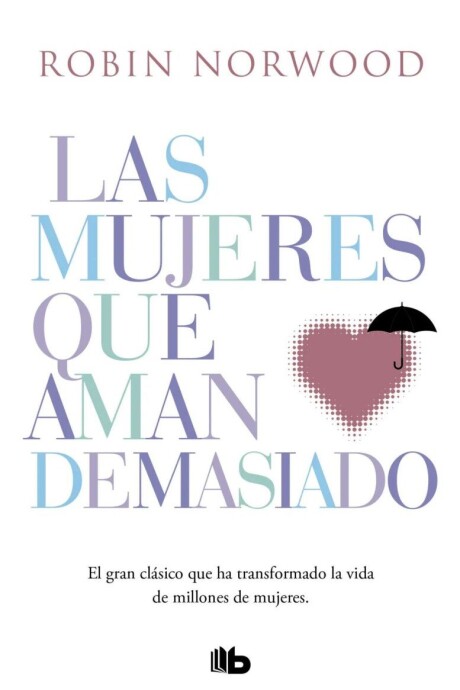 LAS MUJERES QUE AMAN DEMASIADO LAS MUJERES QUE AMAN DEMASIADO